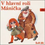 V hlavní roli Mánička - Helena…
