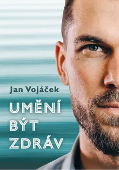 Umění být zdráv - Jan Vojáček (2020, brožovaná)