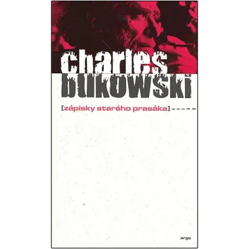 Zápisky starého prasáka - Charles Bukowski (2005, pevná bez přebalu lesklá)