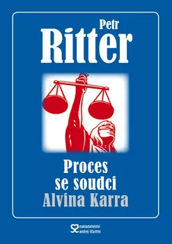 Proces se soudci Alvina Karra - Petr Ritter (2015, brožovaná bez přebalu lesklá)