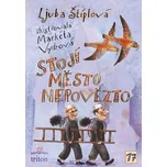 Stojí město Nepovězto - Ljuba Štíplová…
