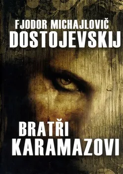 Bratři Karamazovi - Fjodor Michajlovič Dostojevskij (2009, pevná)
