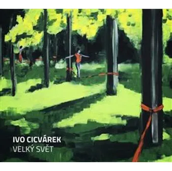 Česká hudba Ivo Cicvárek - Velký svět (2013) (CD, IC001)