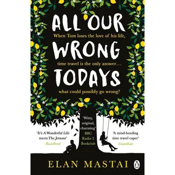 Cizojazyčná kniha All Our Wrong Todays - Elan Mastai (2018, brožovaná bez přebalu matná)