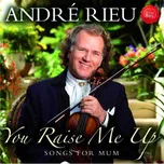 You Raise Me Up: Songs for Mum - André…