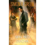 Sen pro ducha - Simon R. Green (2013,…