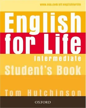 Anglický jazyk English for Life Intermediate: Studenťs Book - Tom Hutchinson (2009, brožovaná)