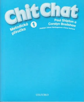 Anglický jazyk Chit Chat 1: Teacher's Book Czech Edition - Paul Shipton, Coralyn Bradshaw (2002, brožovaná)