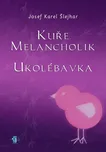 Kuře melancholik: Ukolébavka - Josef K.…