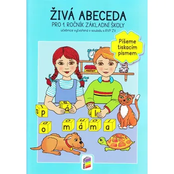 Český jazyk Živá abeceda pro 1. ročník ZŠ: Píšeme tiskacím písmem - NNS (2015)