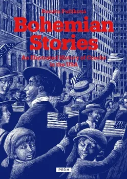 Bohemian Stories: An Illustrated History of Czechs in the USA - Renáta Fučíková [EN] (2019, pevná s přebalem)