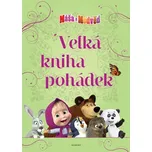 Máša a medvěd: Velká kniha pohádek -…