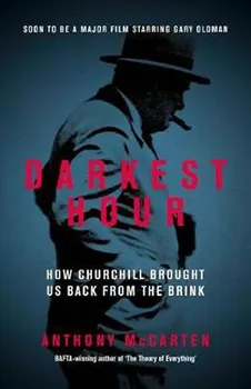 Literární biografie Darkest Hour: How Churchill Brought us Back from the Brink - Anthony McCarten [EN] (2017, brožovaná)