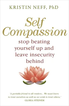 Self Compassion: Stop Beating Yourself Up and Leave Insecurity Behind - Kristin Neff [EN] (2011, brožovaná)