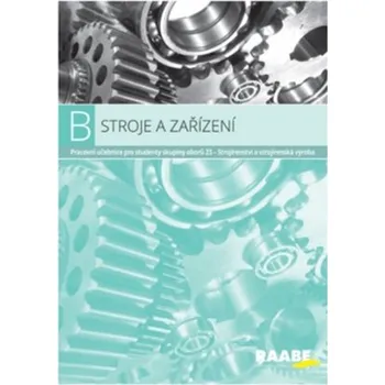 Stroje a zařízení: Pracovní učebnice pro studenty skupiny oborů 23 - Raabe (2018, brožovaná)