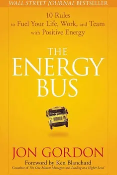 Energy Bus: 10 Rules to Fuel Your Life, Work, a Team with Positive Energy - Jon Gordon [EN] (2007, pevná)