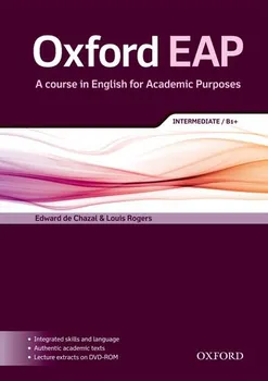 Anglický jazyk Oxford EAP: A course in English for Academic Purposes: B1+ Intermediate Student's Book - Edward de Chazal, Louis Rogers (2013, brožovaná) + [DVD]