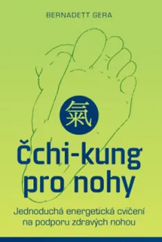 Čchi-kung pro nohy - Bernadett Gera (2019, brožovaná)