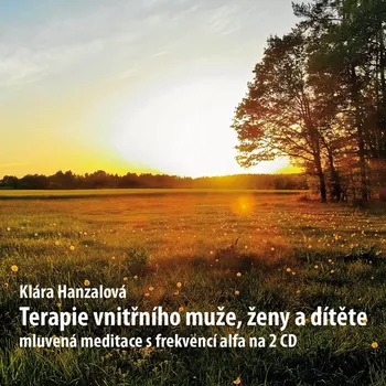Relaxační hudba Terapie vnitřního muže, ženy a dítěte: Řízená meditace - Klára Hanzalová [2CD]