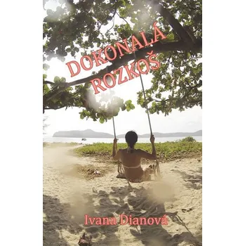 Dokonalá rozkoš - Ivana Dianová (2019, brožovaná)