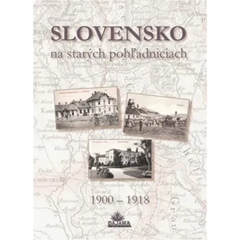 Slovensko na starých pohľadniciach:…