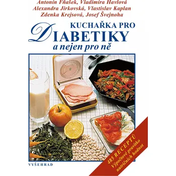 Kuchařka pro diabetiky a nejen pro ně - Antonín Fňašek a kolektiv (2019)