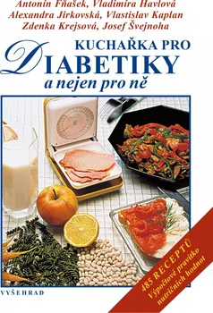 Kuchařka pro diabetiky a nejen pro ně - Antonín Fňašek a kolektiv (2019)