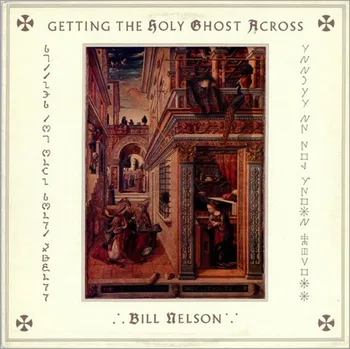 Zahraniční hudba Getting The Holy Ghost Across - Bill Nelson [CD]