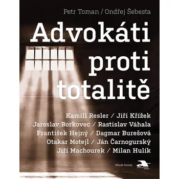 Advokáti proti totalitě - Petr Šebesta, Ondřej Toman (2019, pevná)