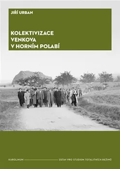 Kolektivizace venkova v Horním Polabí - Jiří Urban (2017, brožovaná)