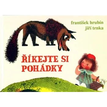Říkejte si pohádky - František Hrubín;…