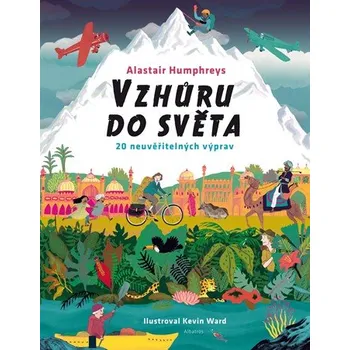 Bystrá hlava Vzhůru do světa - Alastair Humphrey (2019, vázaná)