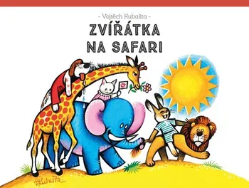 Pohádka Zvířátka na safari - Vojtěch Kubašta (2019, vázaná)