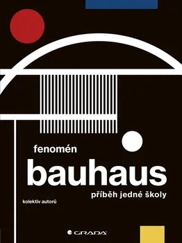 Fenomén Bauhaus - Markéta Svobodová, Jiří Kuděla, Miroslav Zelinský (2019)