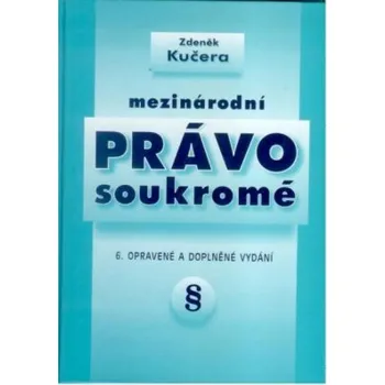 Mezinárodní právo soukromé 6 vydání vázané - Kučera Zdeněk