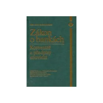 Zákon o bankách komentář a předpisy související - Barák Josef