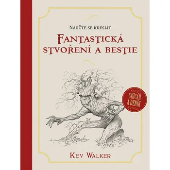 Umění Naučte se kreslit: Fantastická stvoření a bestie - Kev Walker (2018)