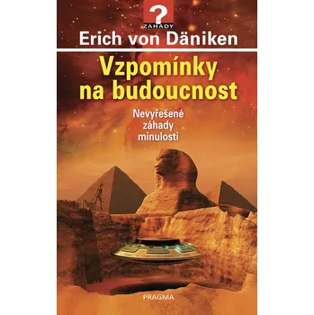 Vzpomínky na budoucnost: Nevyřešené záhady minulosti - Erich von Däniken (2018, vázaná)