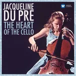 The Heart of the Cello - Jacqueline du…