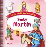 Moje malá knihovnička: Svatý Martin -…