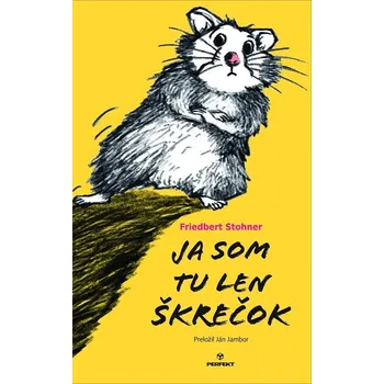 Kniha Ja som tu len škrečok - Friedbert Stohner (E-Kniha)