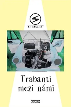 Technika Trabanti mezi námi - Nava (2019)