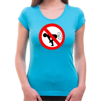 Dámske tričko - Zákaz prdět, Barva látky tyrkysová modrá, Střih Dámsky, Velikost XL