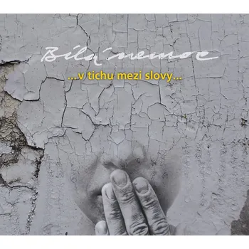 Česká hudba ... v tichu mezi slovy ... - Bílá nemoc [CD]