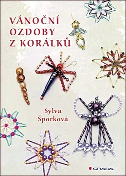 Vánoční ozdoby z korálků - Sylva Šporková (2019, brožovaná)