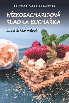 Nízkosacharidová sladká kuchařka – Lucie Schimmelová (2019)