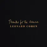 Thanks for the Dance – Leonard Cohen…