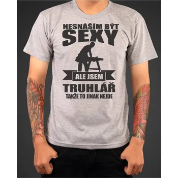 Truhlářské tričko - Nesnáším být sexy, Barva látky tyrkysová modrá, Střih Pánsky/UNISEX, Velikost XS