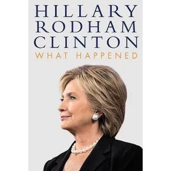 What Happened - Hillary Rodham Clintonová [EN] (2017, pevná)