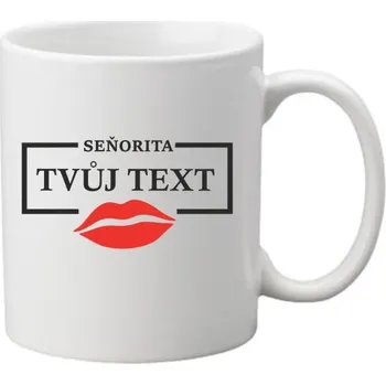 Sada nádobí Hrnek - Seňorita + Tvůj text